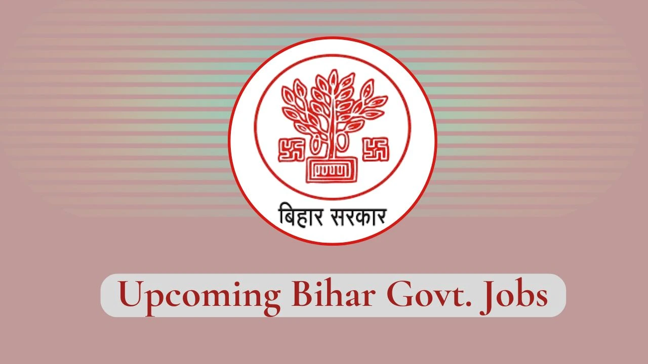 Upcoming Bihar Govt. Jobs