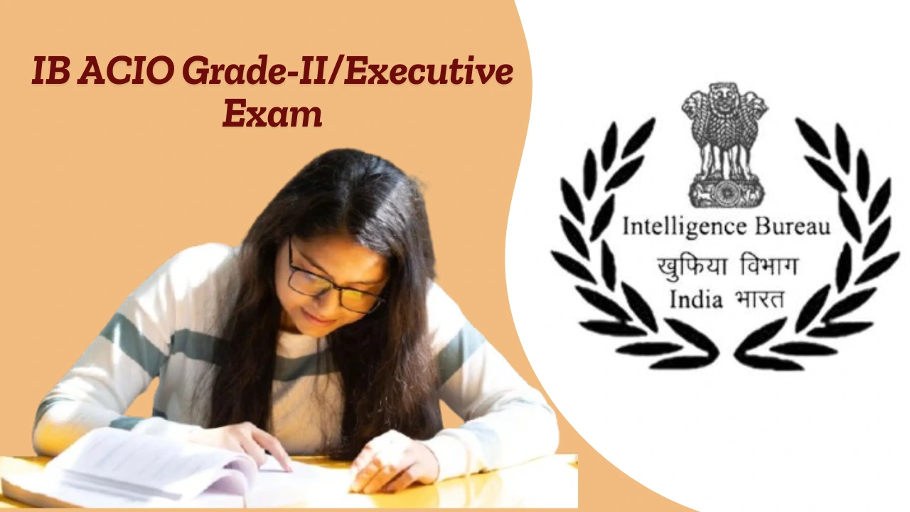 IB ACIO Grade-II/Executive Exam